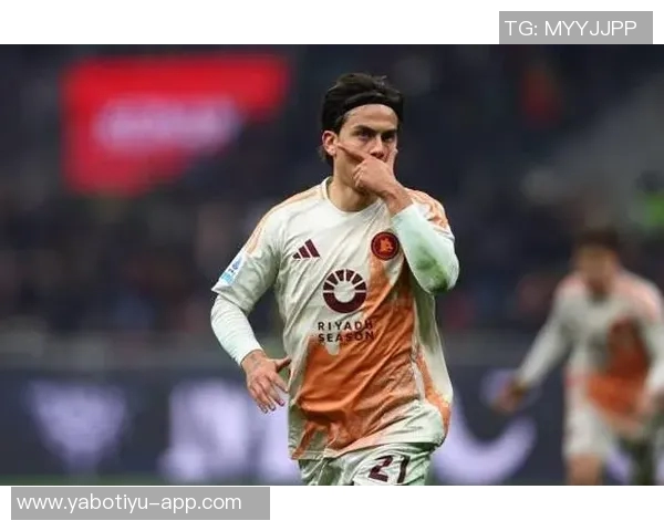 斯基拉透露罗马与迪巴拉续约谈判进展目标锁定至2028年